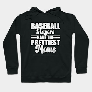 Baseball Players Have The Prettiest Moms Baseball Mom Hoodie